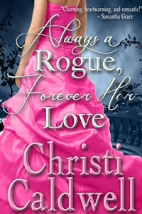 Always a Rogue, Forever Her Love by Christi Caldwell