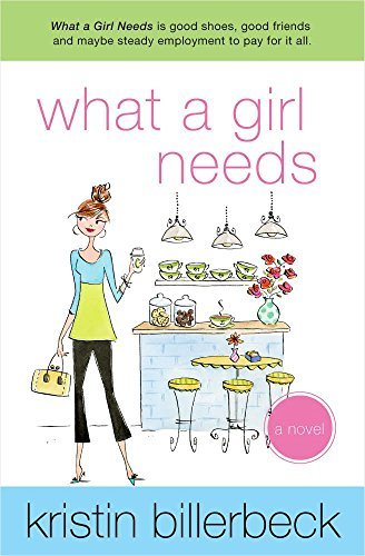 What a Girl Needs by Kristin Billerbeck