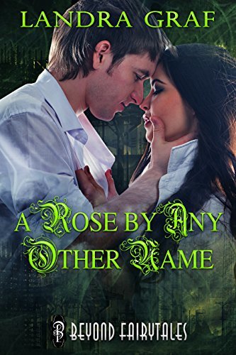 A Rose by any Other Name by Landra Graf