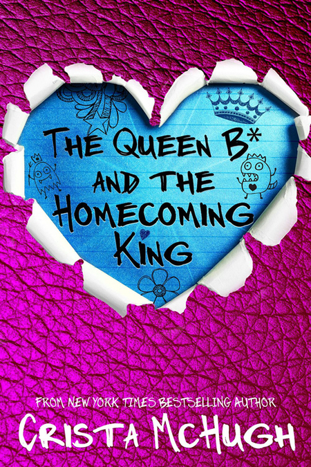 The Queen B* and the Homecoming King by Crista McHugh