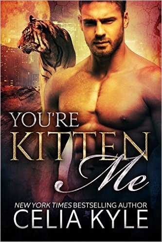 You're Kitten Me by Celia Kyle