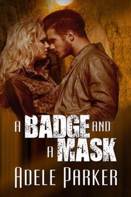 A Badge and A Mask by Adele Parker