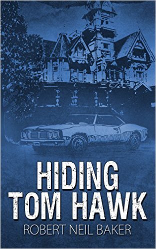 Hiding Tom Hawk by Robert Neil Baker