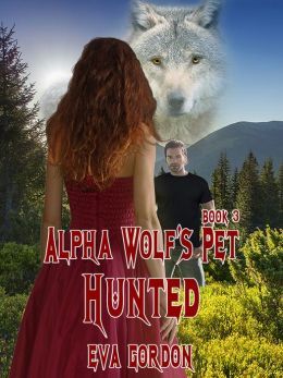 Excerpt of Alpha Wolf's Pet, Hunted by Eva Gordon