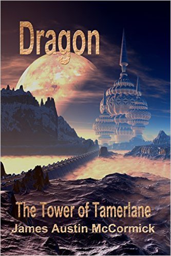 Dragon: The Tower Of Tamerlane by James Austin McCormick