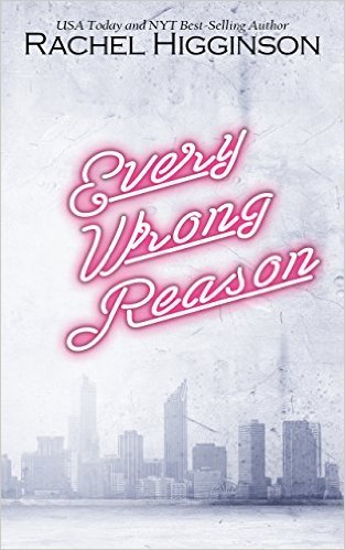 Every Wrong Reason by Rachel Higginson