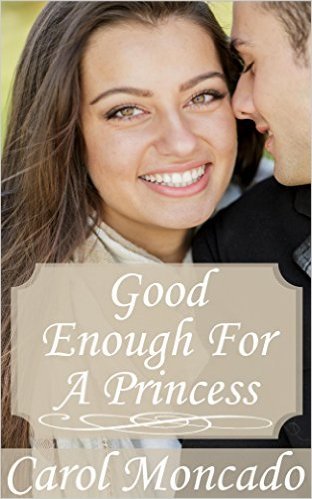Good Enough for a Princess by Carol Moncado