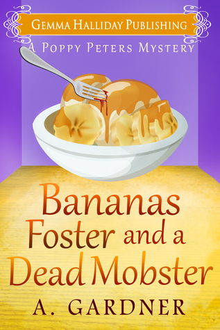 Bananas Foster and a Dead Mobster by A. Gardner