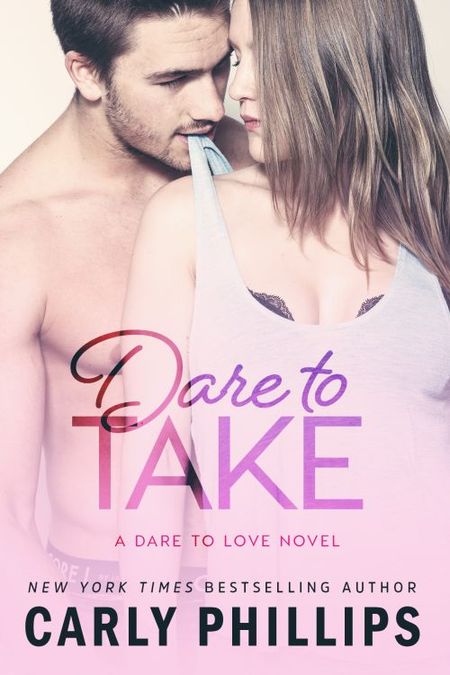Dare to Take by Carly Phillips
