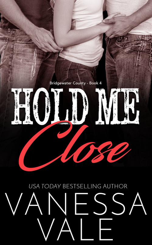 Hold Me Close by Vanessa Vale