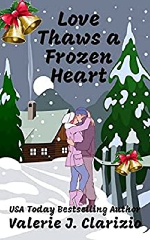 Love Thaws a Frozen Heart by Valerie J. Clarizio