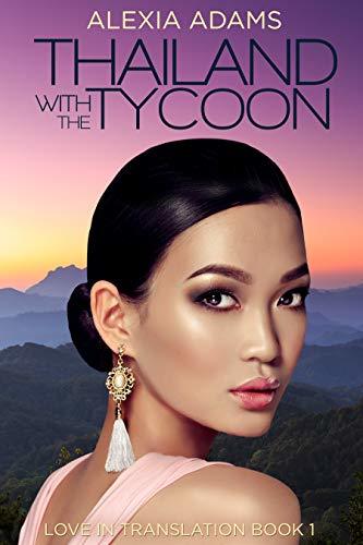 Thailand with the Tycoon by Alexia Adams