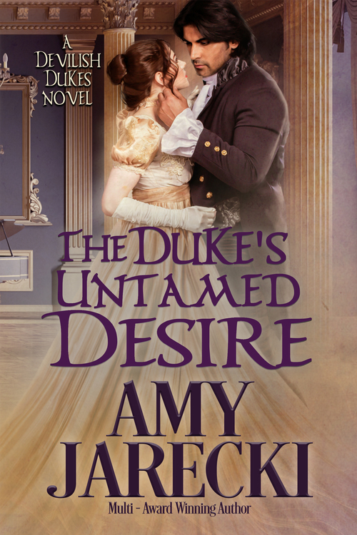 The Duke's Untamed Desire by Amy Jarecki
