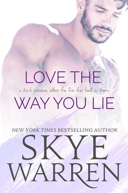 Love the Way You Lie by Skye Warren