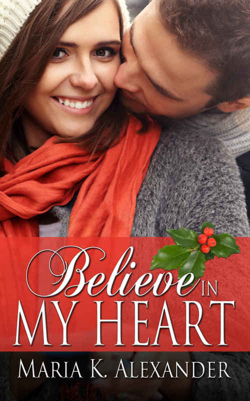 Believe in My Heart by Maria K. Alexander