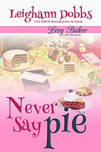 Never Say Pie by Leighann Dobbs