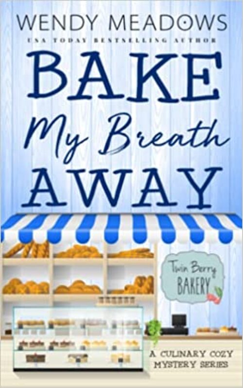 Bake My Breath Away by Wendy Meadows