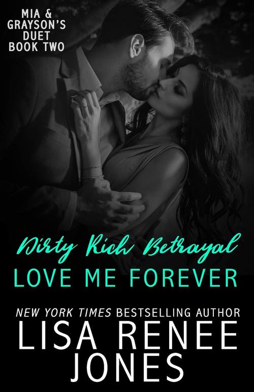 Dirty Rich Betrayal: Love Me Forever by Lisa Renee Jones