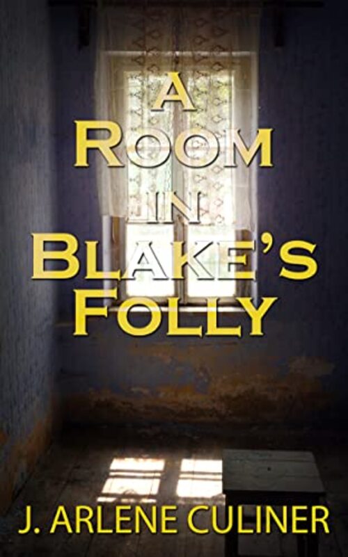 A Room in Blake's Folly by J. Arlene Culiner