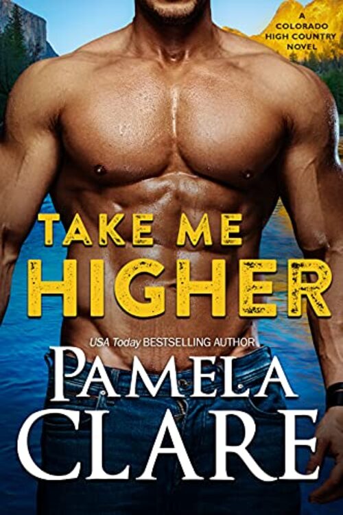 Take Me Higher by Pamela Clare