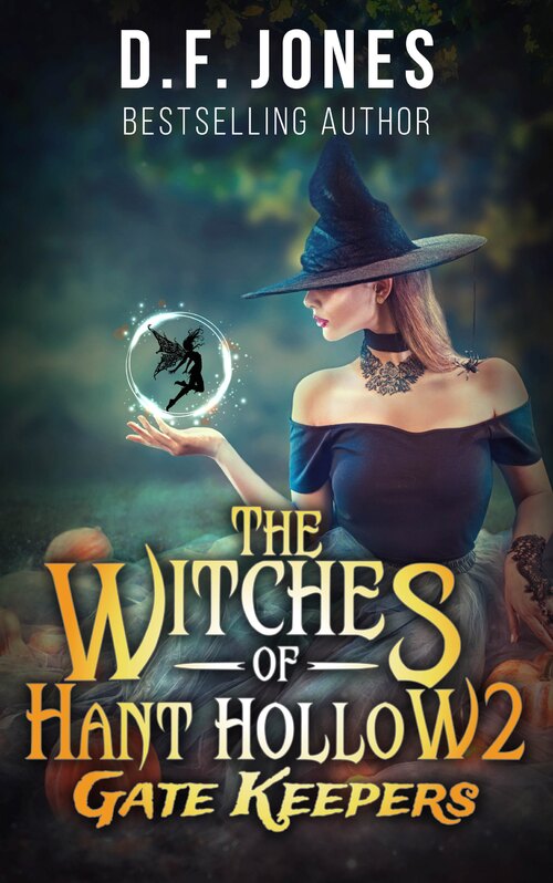 The Witches of Hant Hollow 2: Gate Keepers by D.F. Jones