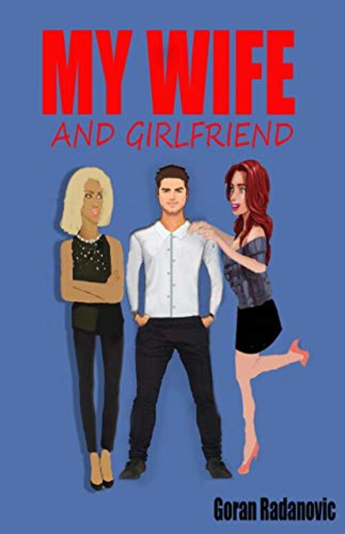 My Wife and Girlfriend by Goran Radanovic