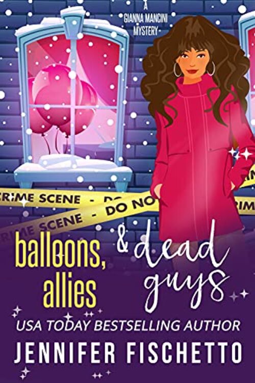 Balloons, Allies & Dead Guys by Jennifer Fischetto