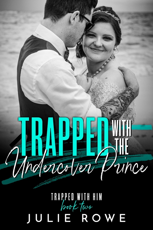 Excerpt of Trapped with the Undercover Prince by Julie Rowe