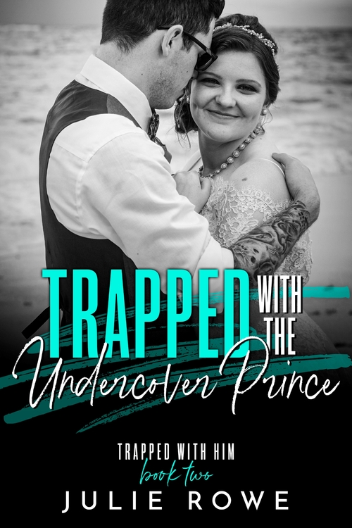Trapped with the Undercover Prince by Julie Rowe