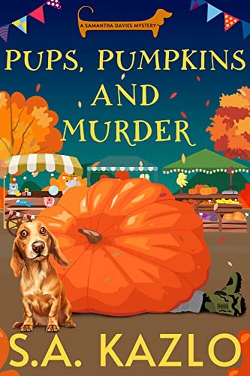 Pups, Pumpkins, and Murder by S.A. Kazlo