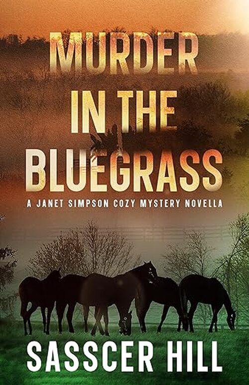 Murder in the Bluegrass by Sasscer Hill