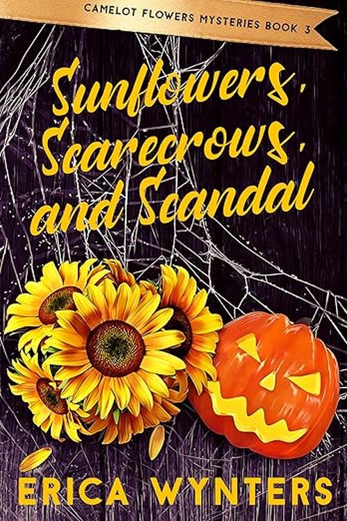 Sunflowers, Scarecrows, and Scandal by Erica Wynters