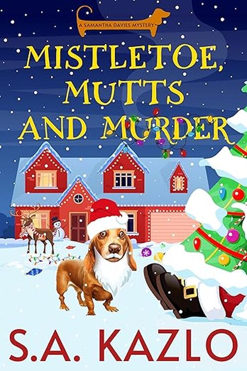 Mistletoe, Mutts, and Murder by S.A. Kazlo
