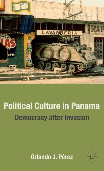 Political Culture in Panama by Orlando J. Pérez