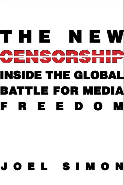 The New Censorship by Joel Simon