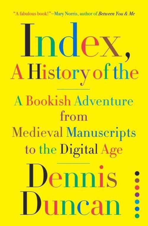 Index, A History of the by Dennis Duncan