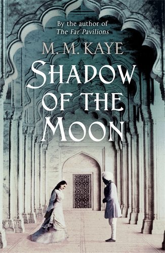 Shadow of the Moon by M.M. Kaye