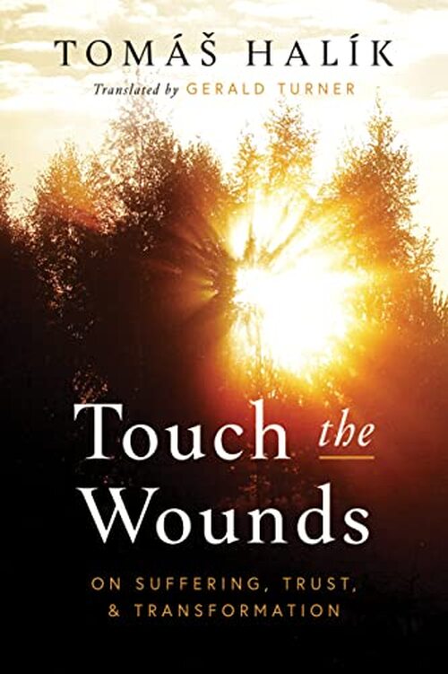 Touch the Wounds by Tomáš Halík