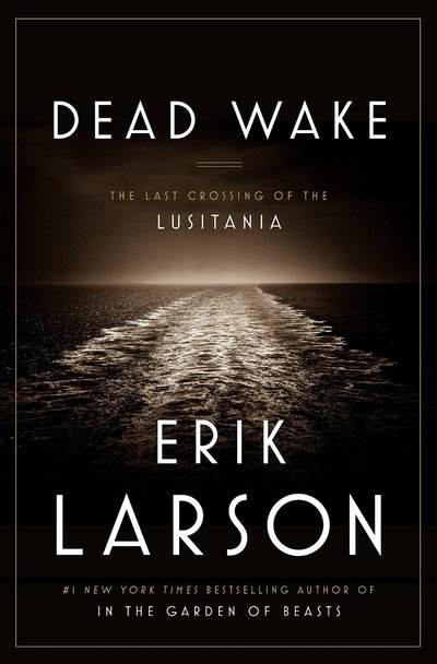 Dead Wake by Erik Larson