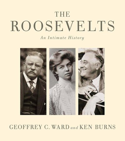 The Roosevelts by Geoffrey C. Ward