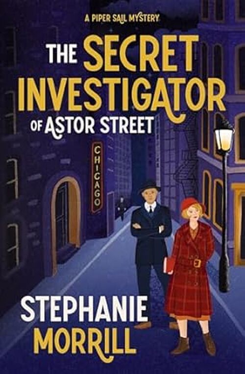 The Secret Investigator of Astor Street by Stephanie Morrill