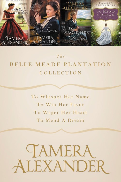 The Belle Meade Plantation Collection by Tamera Alexander