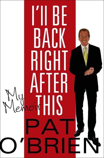I'll Be Back Right After This by Pat O'Brien