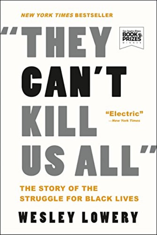 They Can’t Kill Us All by Wesley Lowery