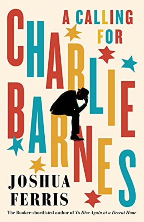A Calling for Charlie Barnes by Joshua Ferris