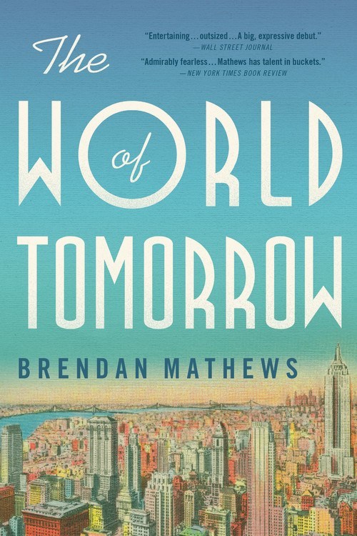 The World of Tomorrow by Brendan Mathews