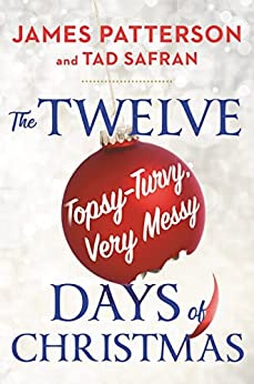 The Twelve Topsy-Turvy, Very Messy Days of  Christmas by James Patterson