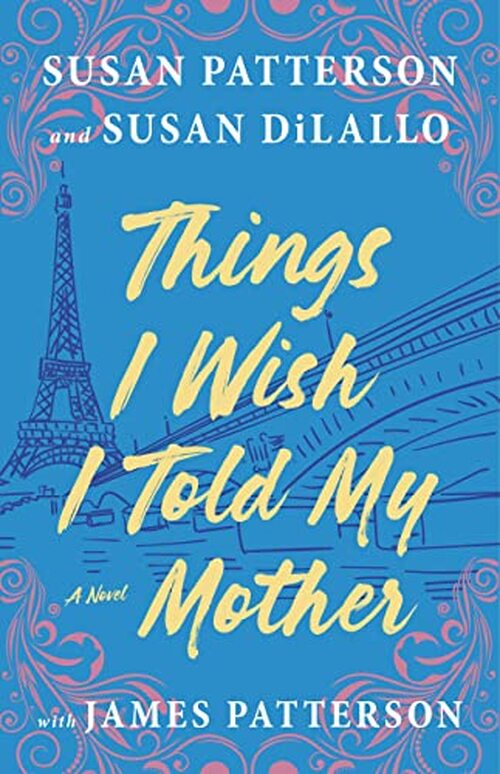 Things I Wish I Told My Mother by Susan Patterson