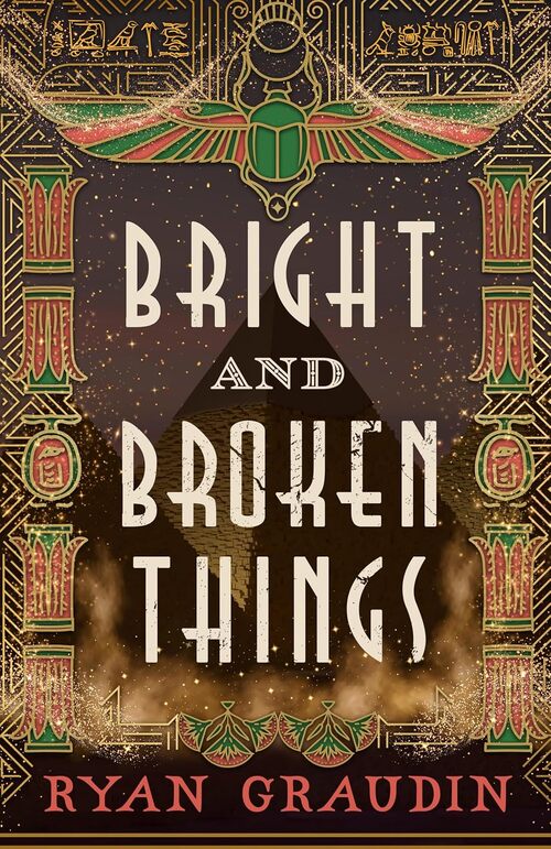 Bright and Broken Things by Ryan Graudin