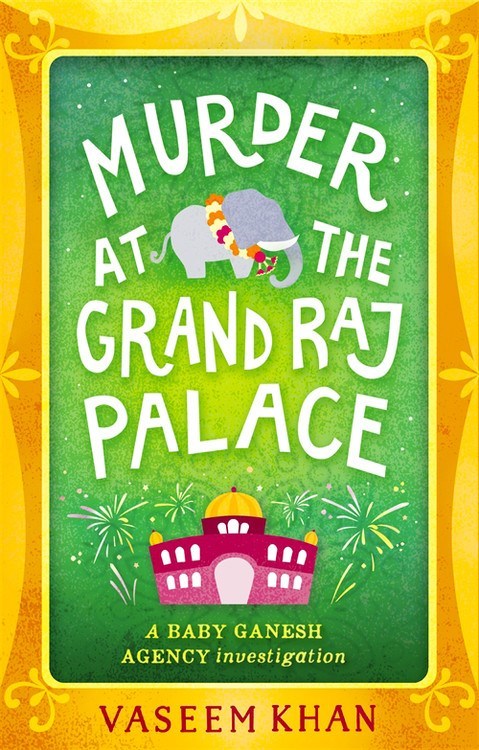 Murder at the Grand Raj Palace by Vaseem Khan